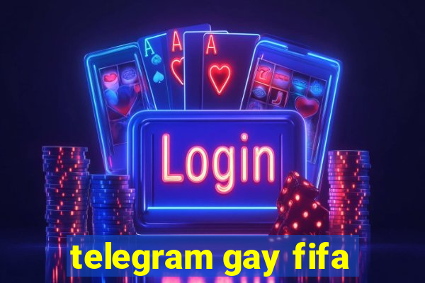 telegram gay fifa